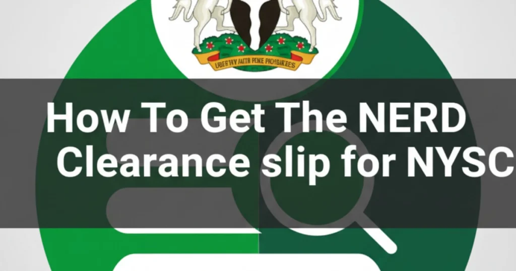How to obtain NERD Clearance Slip for NYSC camp registration